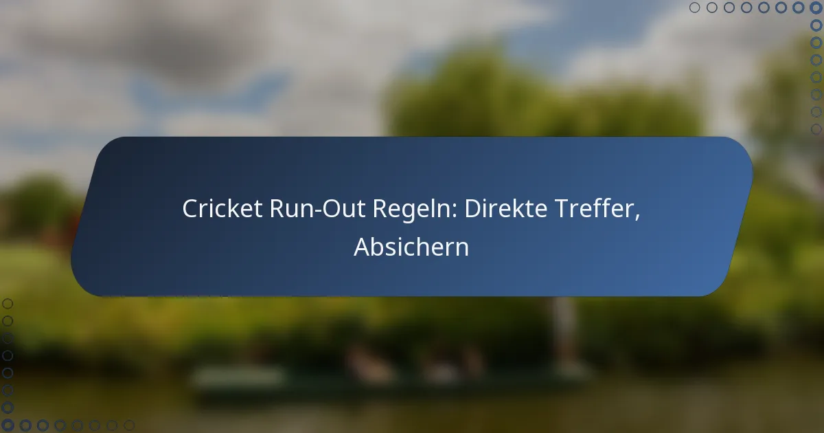 Cricket Run-Out Regeln: Direkte Treffer, Absichern