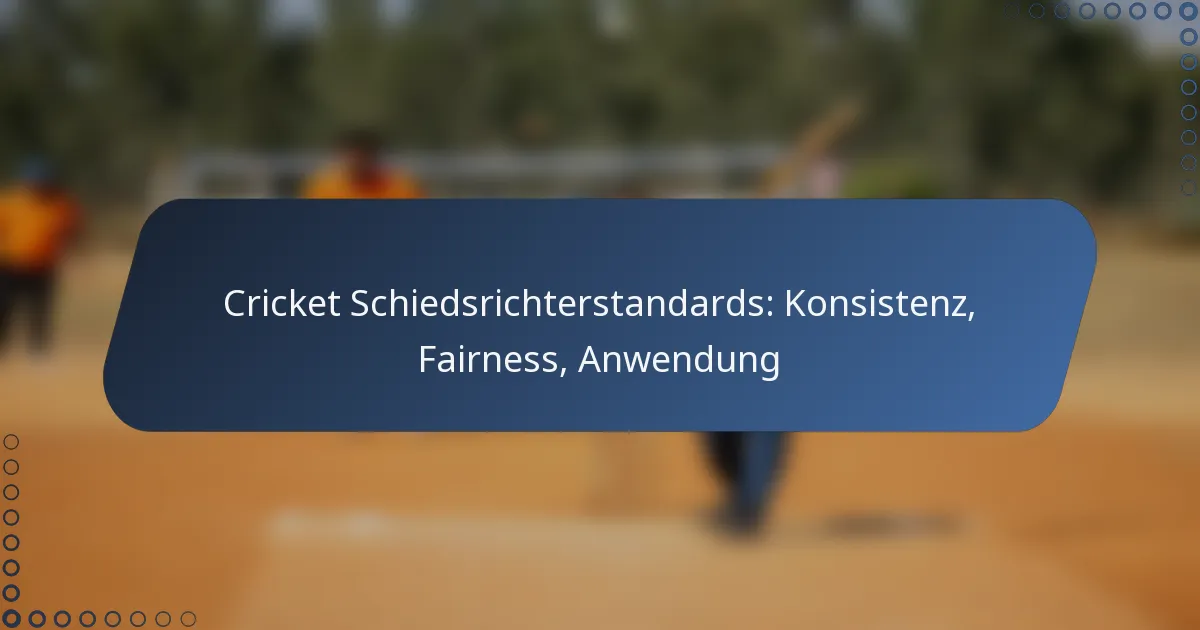 Cricket Schiedsrichterstandards: Konsistenz, Fairness, Anwendung
