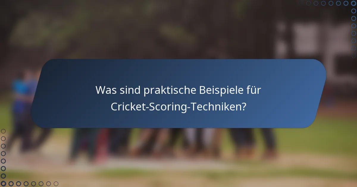 Was sind praktische Beispiele für Cricket-Scoring-Techniken?