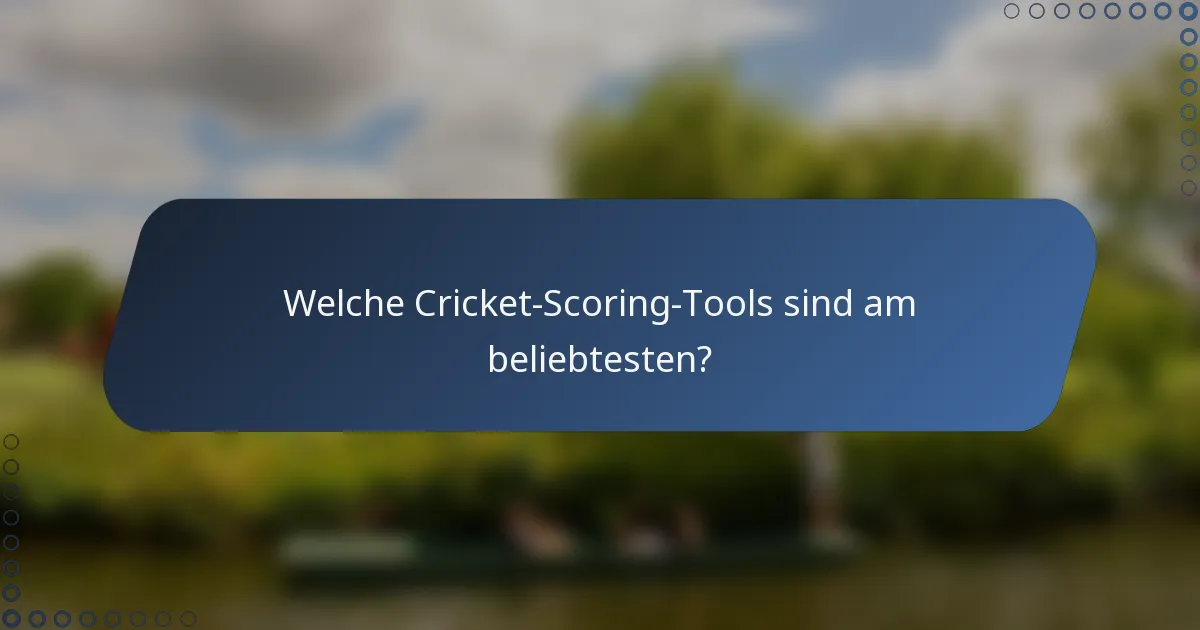 Welche Cricket-Scoring-Tools sind am beliebtesten?