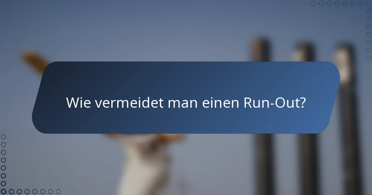 Wie vermeidet man einen Run-Out?